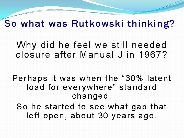 So what was Rutkowski thinking? Why did he feel we still needed closure after