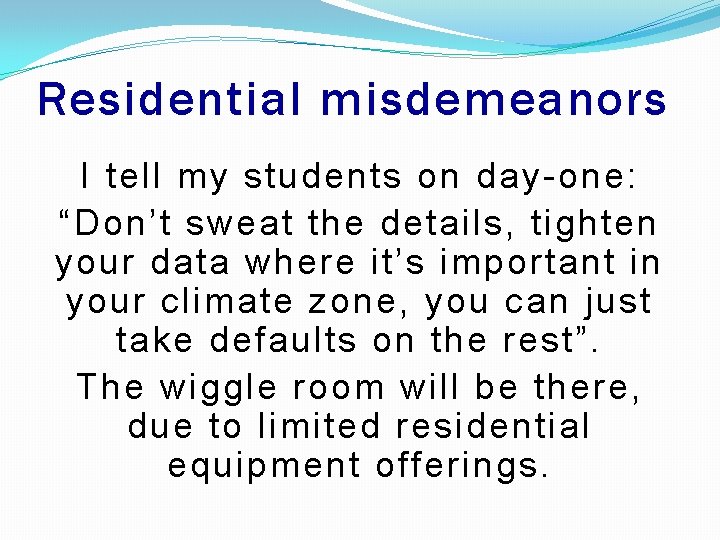 Residential misdemeanors I tell my students on day-one: “Don’t sweat the details, tighten your