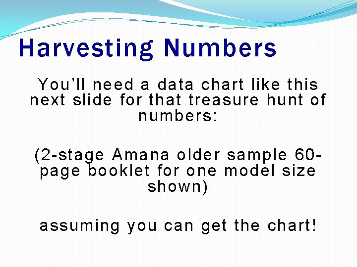 Harvesting Numbers You’ll need a data chart like this next slide for that treasure