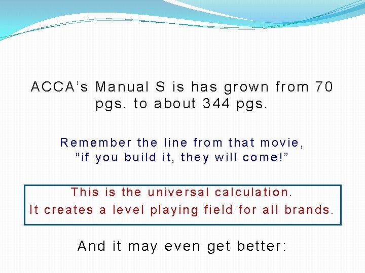 ACCA’s Manual S is has grown from 70 pgs. to about 344 pgs. Remember