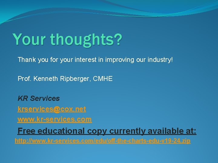 Your thoughts? Thank you for your interest in improving our industry! Prof. Kenneth Ripberger,