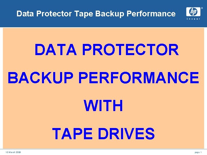 Data Protector Tape Backup Performance DATA PROTECTOR BACKUP PERFORMANCE WITH TAPE DRIVES 10 March