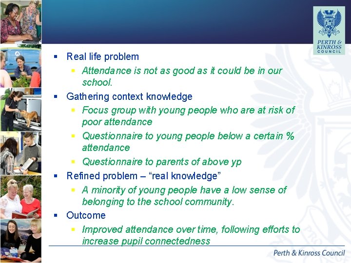 § Real life problem § Attendance is not as good as it could be § Real life problem § Attendance is not as good as it could be