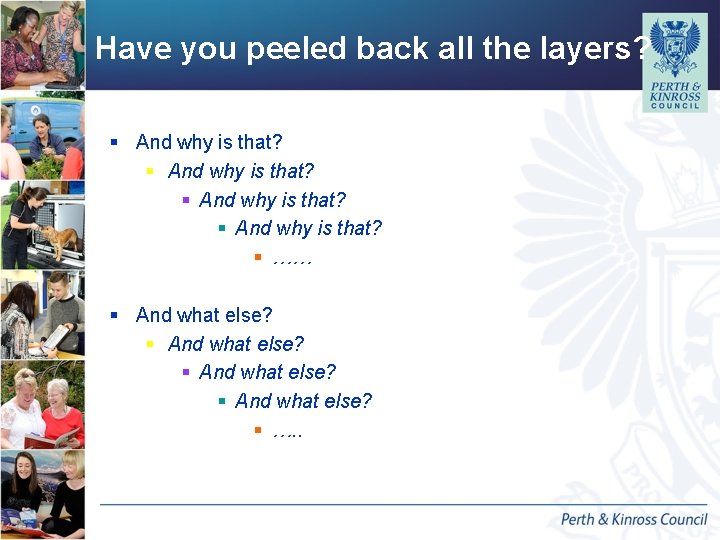 Have you peeled back all the layers? § And why is that? § …… Have you peeled back all the layers? § And why is that? § ……