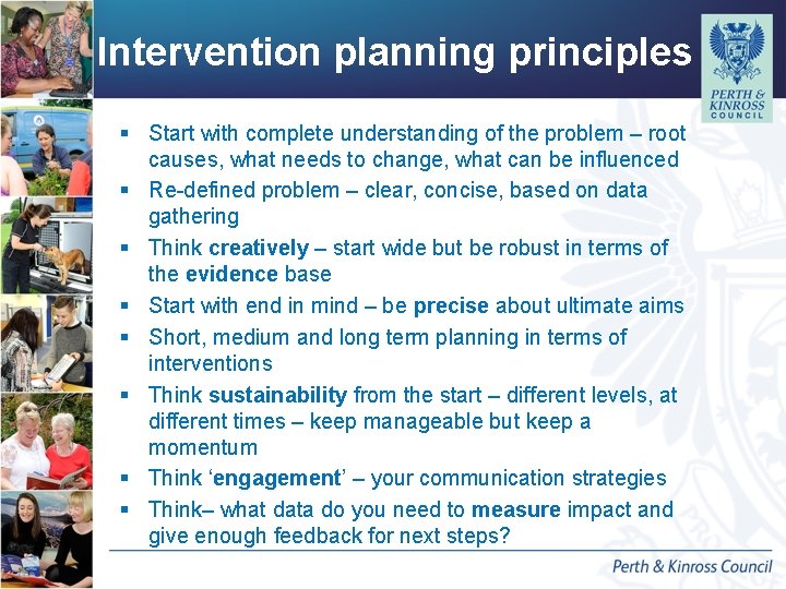 Intervention planning principles § Start with complete understanding of the problem – root causes, Intervention planning principles § Start with complete understanding of the problem – root causes,