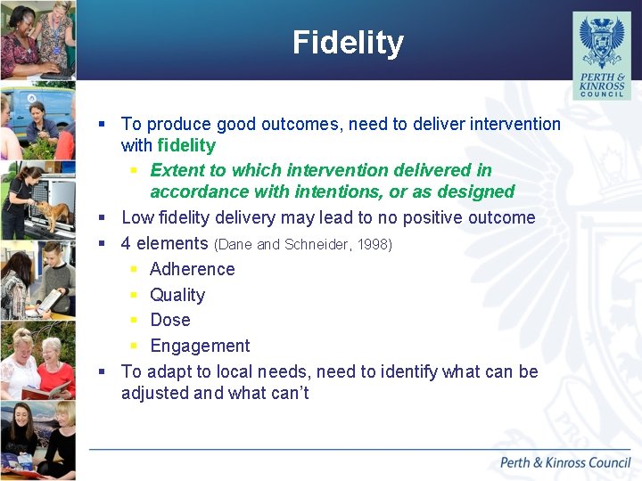 Fidelity § To produce good outcomes, need to deliver intervention with fidelity § Extent Fidelity § To produce good outcomes, need to deliver intervention with fidelity § Extent