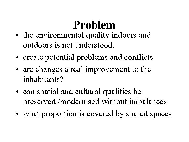 Problem • the environmental quality indoors and outdoors is not understood. • create potential