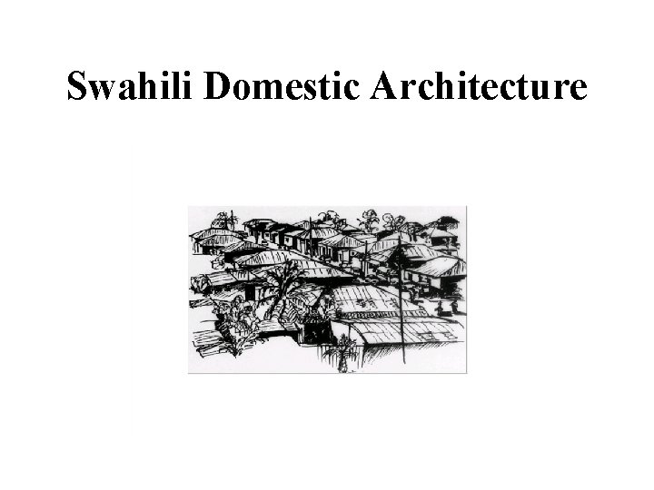 Swahili Domestic Architecture 