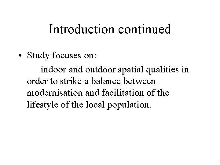 Introduction continued • Study focuses on: indoor and outdoor spatial qualities in order to