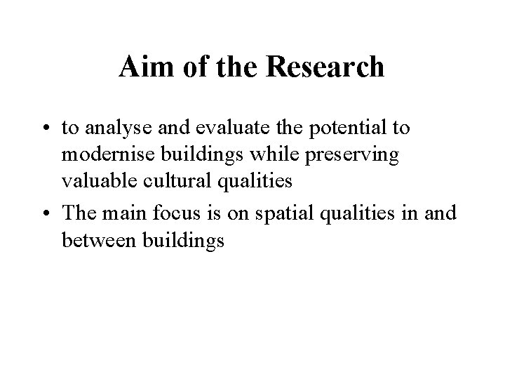 Aim of the Research • to analyse and evaluate the potential to modernise buildings