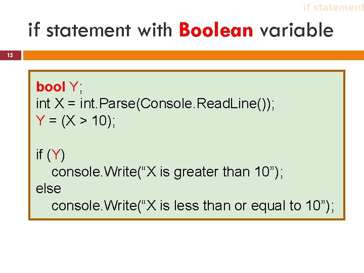 if statement with Boolean variable 15 bool Y; int X = int. Parse(Console. Read. if statement with Boolean variable 15 bool Y; int X = int. Parse(Console. Read.