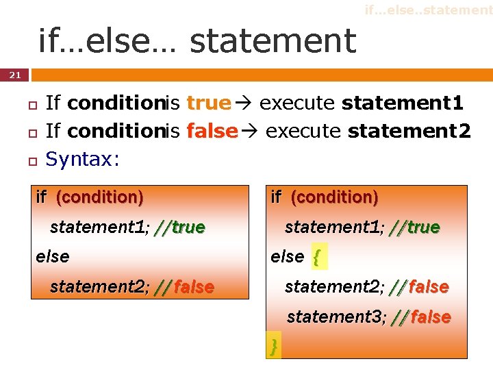 if…else…statement if…else… statement 21 If conditionis true execute statement 1 If conditionis false execute if…else…statement if…else… statement 21 If conditionis true execute statement 1 If conditionis false execute