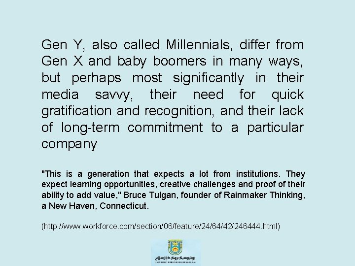 Gen Y, also called Millennials, differ from Gen X and baby boomers in many