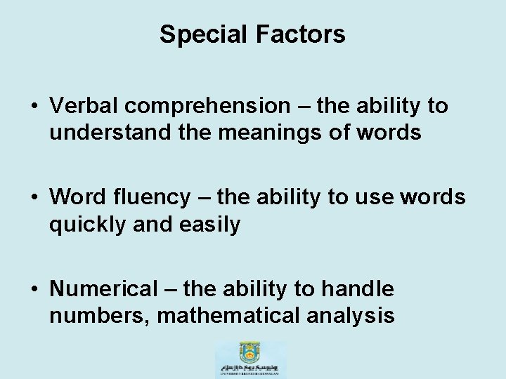 Special Factors • Verbal comprehension – the ability to understand the meanings of words