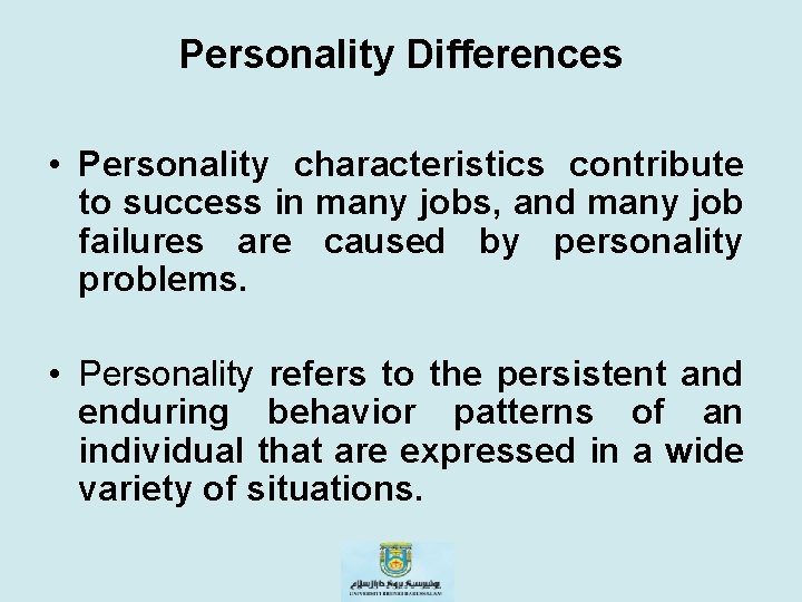 Personality Differences • Personality characteristics contribute to success in many jobs, and many job