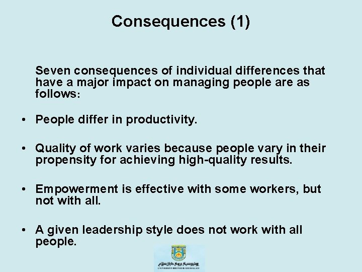 Consequences (1) Seven consequences of individual differences that have a major impact on managing