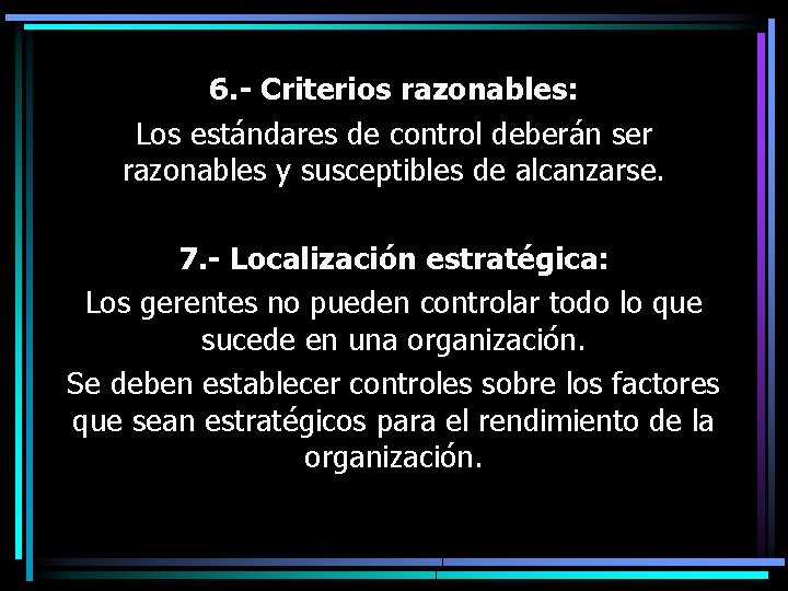 6. - Criterios razonables: Los estándares de control deberán ser razonables y susceptibles de