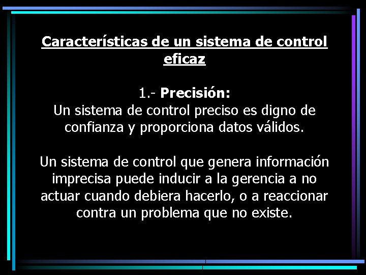 Características de un sistema de control eficaz 1. - Precisión: Un sistema de control