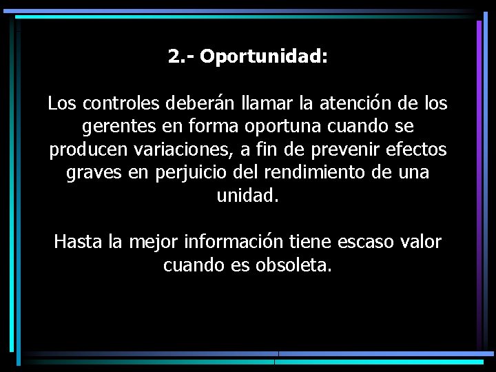 2. - Oportunidad: Los controles deberán llamar la atención de los gerentes en forma