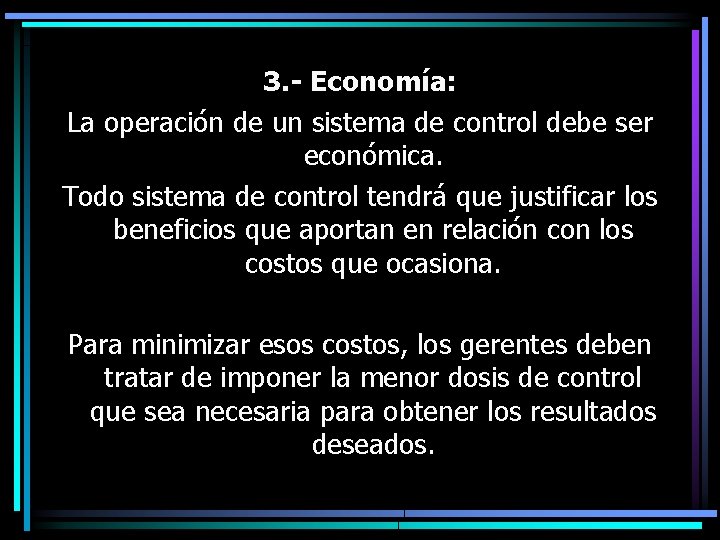 3. - Economía: La operación de un sistema de control debe ser económica. Todo