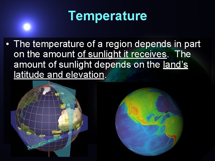 Temperature • The temperature of a region depends in part on the amount of