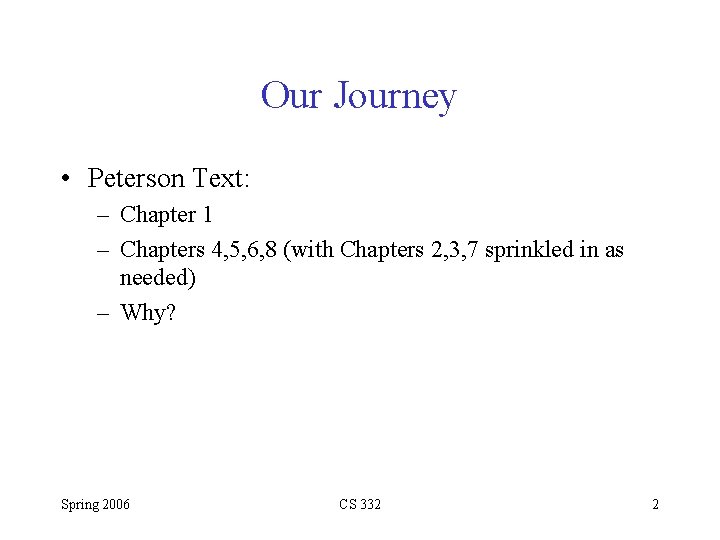 Our Journey • Peterson Text: – Chapter 1 – Chapters 4, 5, 6, 8