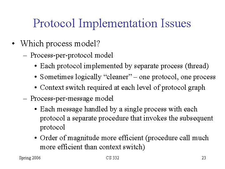 Protocol Implementation Issues • Which process model? – Process-per-protocol model • Each protocol implemented