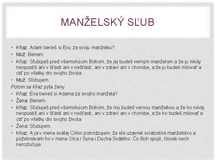 MANŽELSKÝ SĽUB • • • Kňaz: Adam berieš si Evu za svoju manželku? Kňaz: