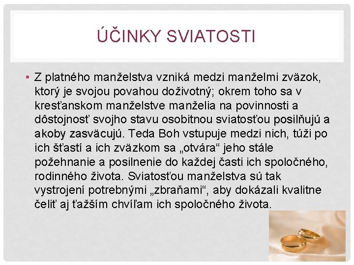 ÚČINKY SVIATOSTI • Z platného manželstva vzniká medzi manželmi zväzok, ktorý je svojou povahou