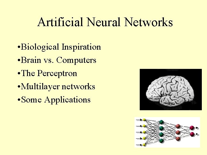 Artificial Neural Networks • Biological Inspiration • Brain vs. Computers • The Perceptron •