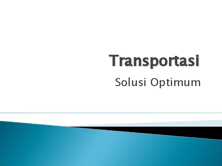 Transportasi Solusi Optimum 