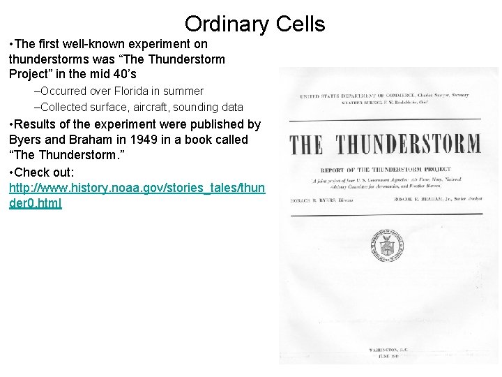 Ordinary Cells • The first well-known experiment on thunderstorms was “The Thunderstorm Project” in