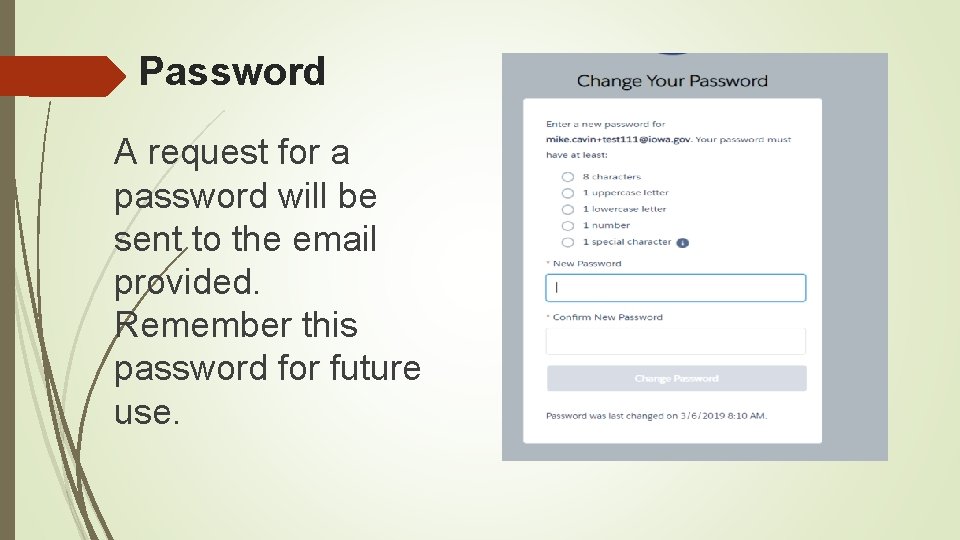Password A request for a password will be sent to the email provided. Remember