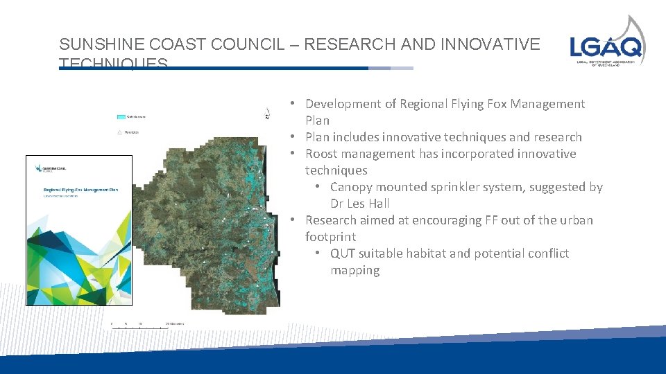 SUNSHINE COAST COUNCIL – RESEARCH AND INNOVATIVE TECHNIQUES • Development of Regional Flying Fox