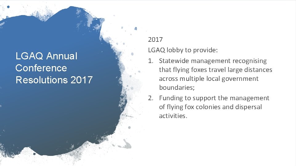 LGAQ Annual Conference Resolutions 2017 LGAQ lobby to provide: 1. Statewide management recognising that