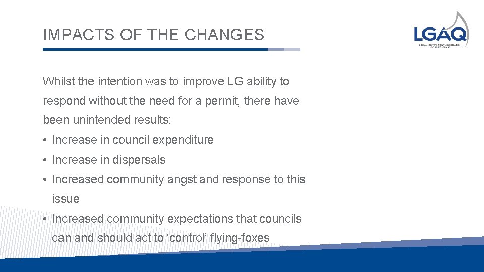 IMPACTS OF THE CHANGES Whilst the intention was to improve LG ability to respond