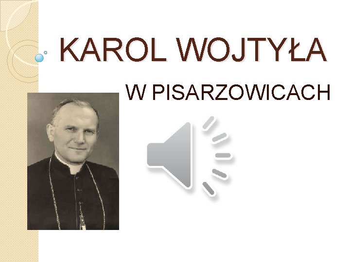 KAROL WOJTYŁA W PISARZOWICACH 