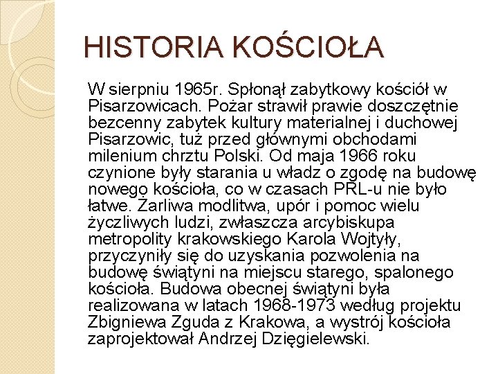 HISTORIA KOŚCIOŁA W sierpniu 1965 r. Spłonął zabytkowy kościół w Pisarzowicach. Pożar strawił prawie