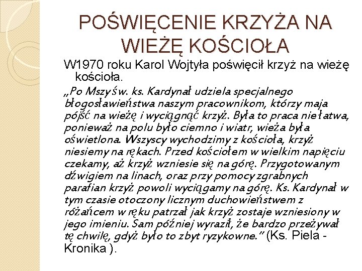 POŚWIĘCENIE KRZYŻA NA WIEŻĘ KOŚCIOŁA W 1970 roku Karol Wojtyła poświęcił krzyż na wieżę