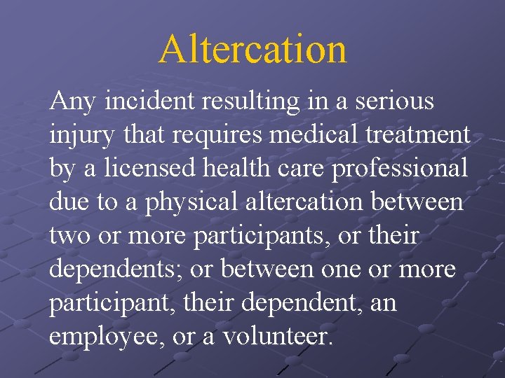 Altercation Any incident resulting in a serious injury that requires medical treatment by a