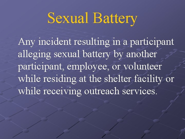 Sexual Battery Any incident resulting in a participant alleging sexual battery by another participant,