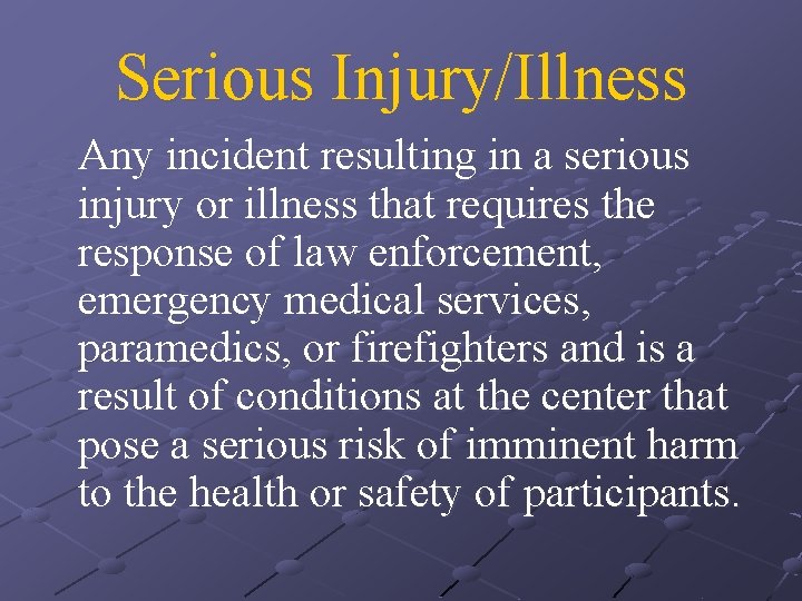 Serious Injury/Illness Any incident resulting in a serious injury or illness that requires the