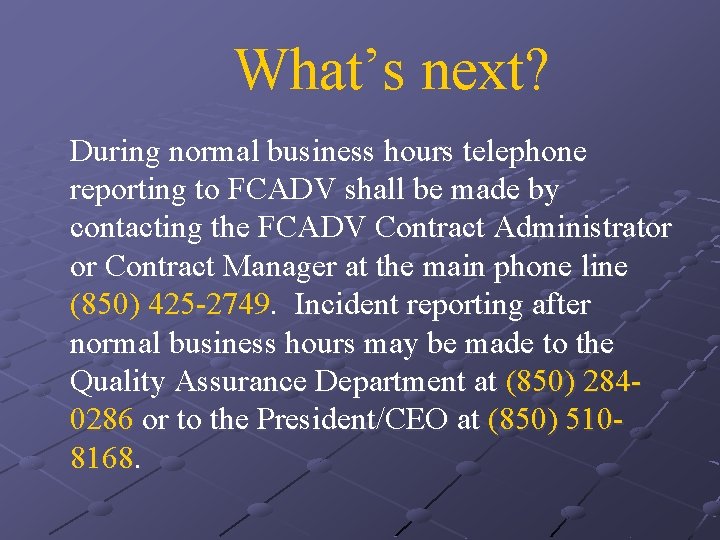 What’s next? During normal business hours telephone reporting to FCADV shall be made by