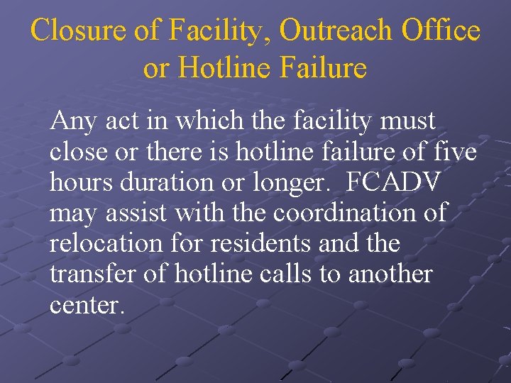 Closure of Facility, Outreach Office or Hotline Failure Any act in which the facility