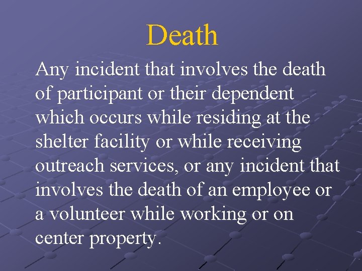 Death Any incident that involves the death of participant or their dependent which occurs