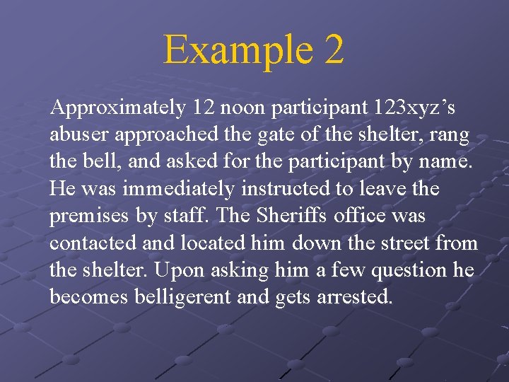 Example 2 Approximately 12 noon participant 123 xyz’s abuser approached the gate of the