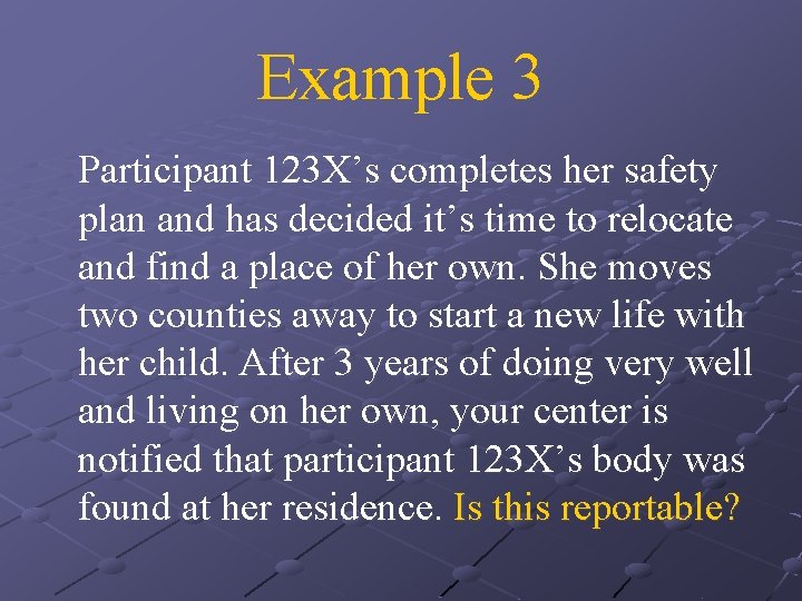 Example 3 Participant 123 X’s completes her safety plan and has decided it’s time