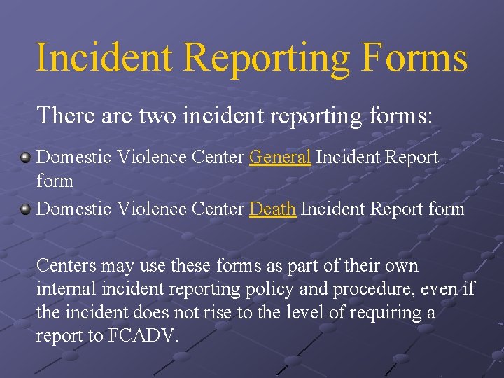 Incident Reporting Forms There are two incident reporting forms: Domestic Violence Center General Incident