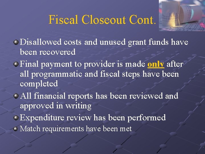 Fiscal Closeout Cont. Disallowed costs and unused grant funds have been recovered Final payment