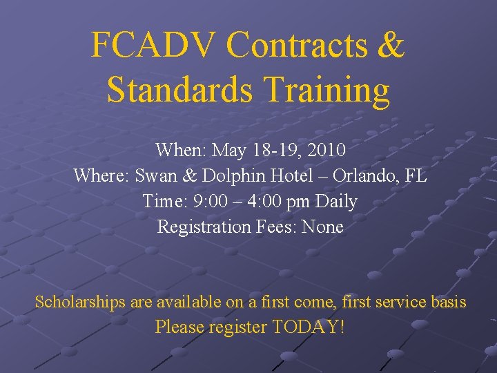 FCADV Contracts & Standards Training When: May 18 -19, 2010 Where: Swan & Dolphin